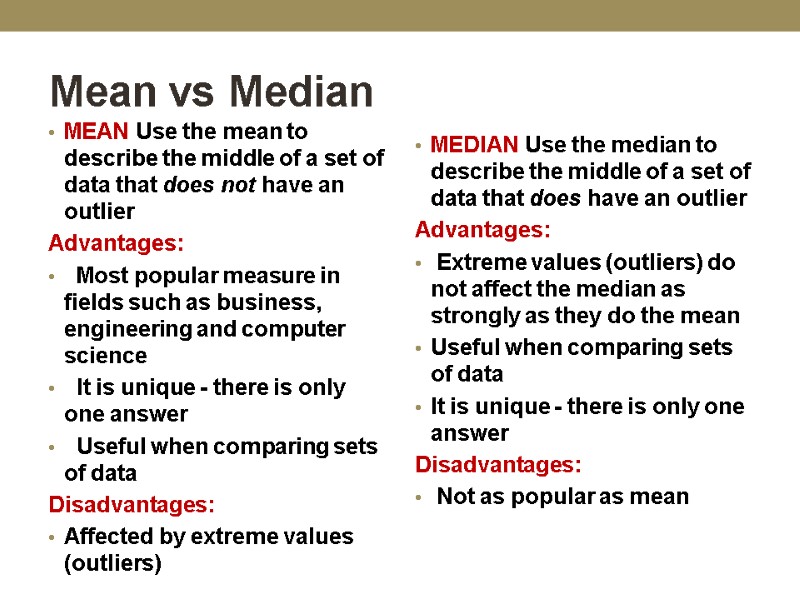 Mean vs Median MEAN Use the mean to describe the middle of a set